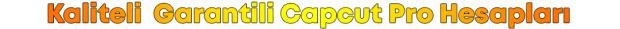 1-Kaliteli Garantili Capcut Pro Hesapları.jpg